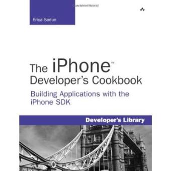 The iPhone Developer's Cookbook : Building Applications with the iPhone SDK - 1