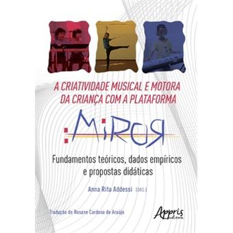 A Criatividade Musical E Motora Da Criança Com A Plataforma Miror: Fundamentos Teóricos, Dados Empír - 1