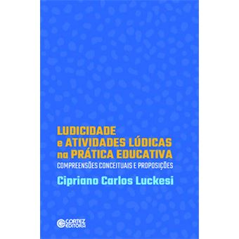 Ludicidade E Atividades Lúdicas Na Prática Educativa: - 1