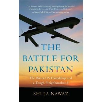 The Battle For Pakistan The Bitter Us Friendship And A Tough Neighbourhood - 1