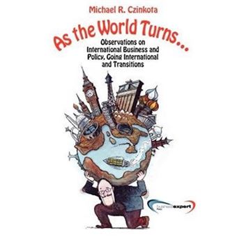 As the World Turns... - Observations on International Business and Policy, Going International and Economic Transitions - Paperback - 2012 - 1