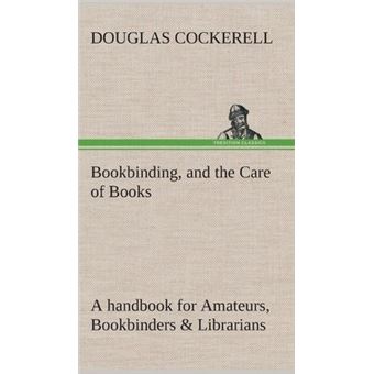 Bookbinding, And The Care Of Books AHandbook For Amateurs, Bookbinders Librarians - 1