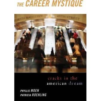 The Career Mystique : Cracks in the American Dream - 1