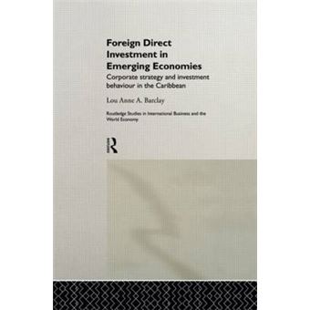 Foreign Direct Investment in Emerging Economies - Corporate Strategy and Investment Behaviour in the Caribbean - Hardback - 2000 - 1