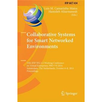 Collaborative Systems for Smart Networked Environments - 15th Ifip Wg 5.5 Working Conference on Virtual Enterprises, Pro-Ve 2014, Amsterdam, the Netherlands, October 6-8, 2014, Proceedings - Hardback - 2014 - 1