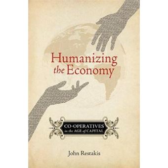 Humanizing the Economy : Co-operatives in the Age of Capital - 1