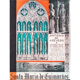 Santa maria de guimarães, um problema de toponímia e arqueologia artística. - 1