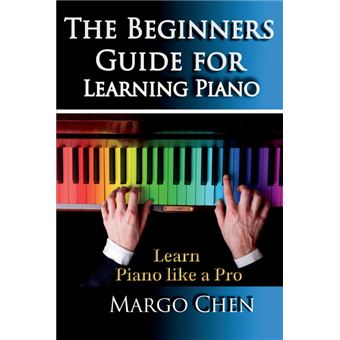 Learn Piano - The Beginners Guide for Learning Piano: The Guide to Learn Piano Like a Pro - Paperback / softback - 2014 - 1