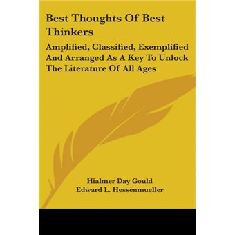 Best Thoughts Of Best Thinkers: Amplified, Classified, Exemplified And Arranged As A Key To Unlock The Literature Of All Ages - Paperback - 2007 - 1