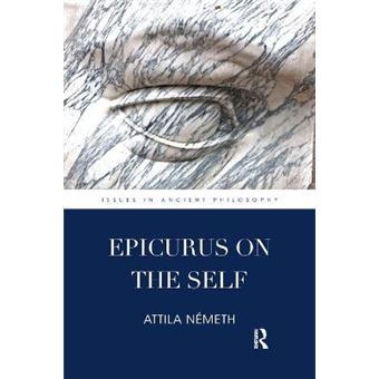 Epicurus On The Self Issues In Ancient Philosophy - 1