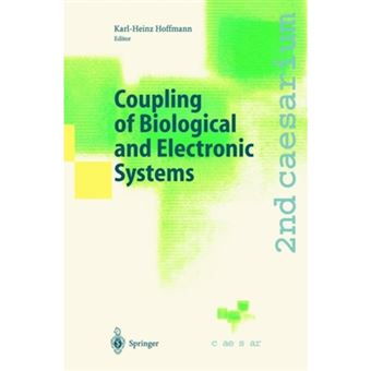 Coupling of Biological and Electronic Systems - Proceedings of the 2nd Caesarium, Bonn, November 1-3, 2000 - Hardback - 2002 - 1