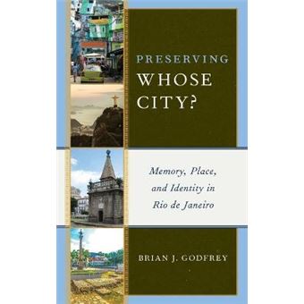 Preserving Whose City Memory, Place, And Identity In Rio De Janeiro - 1