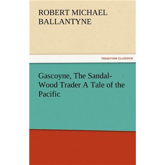 Gascoyne, the Sandal-Wood Trader a Tale of the Pacific - Paperback / softback - 2011 - 1