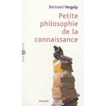 Petite Philosophie De La Connaissance - 1