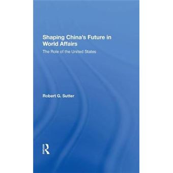 Shaping China'S Future In World Affairs The Role Of The United States - 1