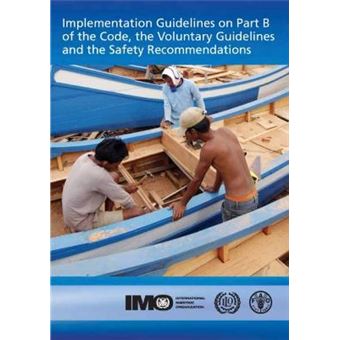 Implementation Guidelines on Part B of the Code, the Voluntary Guidelines and the Safety Recommendations - Paperback - 2014 - 1