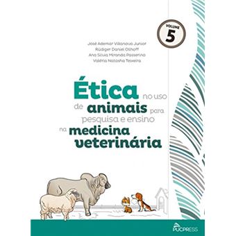 Ética no uso de Animais para Pesquisa e Ensino na Medicina Veterinária (Volume 5) - 1