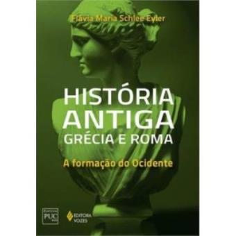 História Antiga. Grécia E Roma. A Formação Do Ocidente - 1