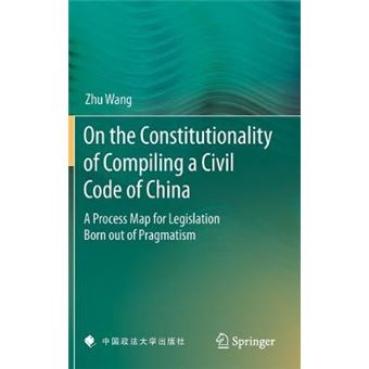 On The Constitutionality Of Compiling A Civil Code Of China A Process Map For Legislation Born Out Of Pragmatism - 1