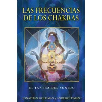 LAS Frecuencias De Los Chakras : El Tantra Del Sonido - 1