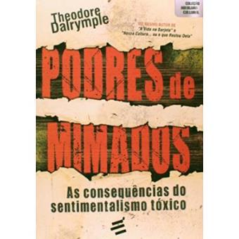 Podres De Mimados - As Consequências Do Sentimentalismo Tóxico - 1