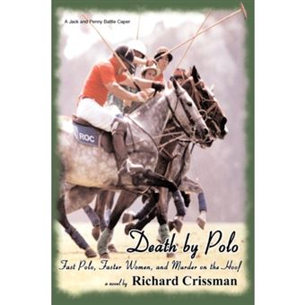 Death by Polo - Fast Polo, Faster Women, and Murder on the Hoof - Paperback / softback - 2007 - 1