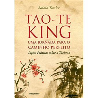 Tao-Te King - Uma Jornada para o Caminho Perfeito - 1