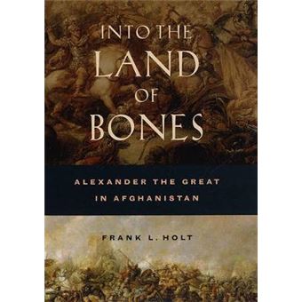 Into the Land of Bones - Alexander the Great in Afghanistan - Hardback - 2005 - 1