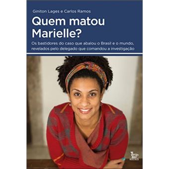 Quem matou Marielle?: os bastidores do caso que abalou o Brasil e o mundo, revelados pelo delegado que comandou a investigação - 1