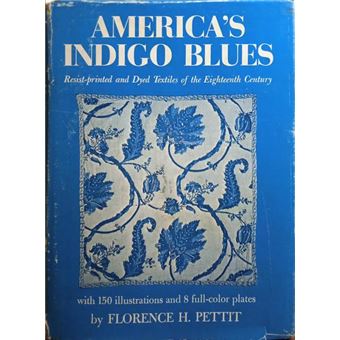 America's indigo blues, resist-printed and dyed textiles of the eighteenth century. - 1