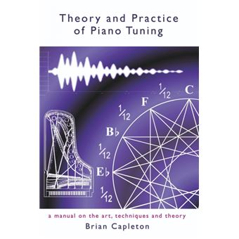Theory and Practice of Piano Tuning - A Manual on the Art, Techniques and Theory - Paperback - 2013 - 1