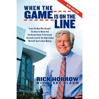 When the Game is on the Line : From the Man Who Brought the Heat to Miami and the Browns Back to Cleveland - 1
