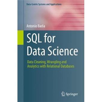 Sql For Data Science Data Cleaning, Wrangling And Analytics With Relational Databases Datacentric Systems And Applications - 1