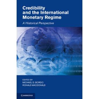 Credibility and the International Monetary Regime - A Historical Perspective - Hardback - 2012 - 1