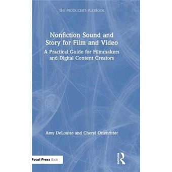 Nonfiction Sound And Story For Film And Video A Practical Guide For Filmmakers And Digital Content Creators The Producer'S Playbook - 1
