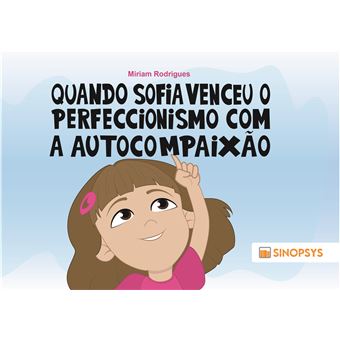 Quando Sofia Venceu O Perfeccionismo Com A Autocompaixão - 1