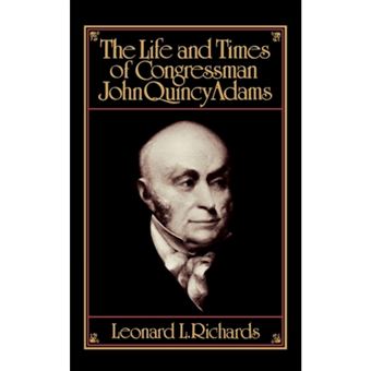 The Life and Times of Congressman John Quincy Adams - Paperback - 1988 - 1