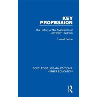 Key Profession The History Of The Association Of University Teachers Routledge Library Editions Higher Education - 1