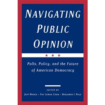 Navigating Public Opinion - Polls, Policy and the Future of American Democracy - Paperback - 2002 - 1