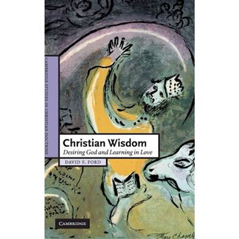 Christian Wisdom - Desiring God and Learning in Love - Hardback - 2007 - 1