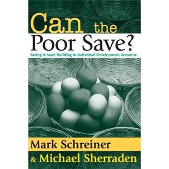 Can the Poor Save? - Saving and Asset Building in Individual Development Accounts - Paperback - 2005 - 1