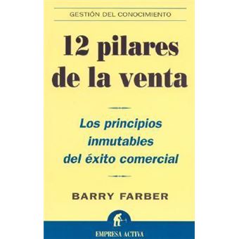 12 Pilares de la Venta : Los Principios Inmutables del Exito Comercial - 1