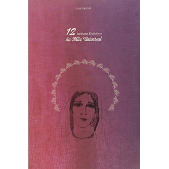 12 Atributos Evolutivos da Mãe Universal - 1