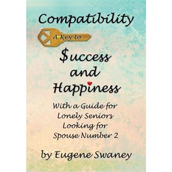 Compatibility a Key to Success and Happiness - With a Guide for Lonely Seniors Looking for Spouse Number 2 - Hardback - 2014 - 1
