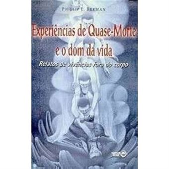 Experiências De Quase-Morte E O Dom Da Vida - 1