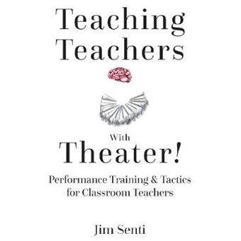 Teaching Teachers With Theater Performance Training  Tactics For Classroom Teachers - 1