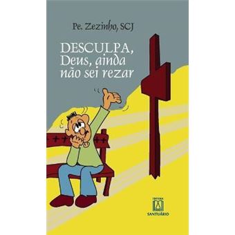 Desculpa, Deus, eu ainda nao sei rezar - 1