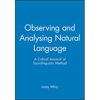 Observing and Analysing Natural Language - Critical Account of Sociolinguistic Method - Paperback - 1987 - 1