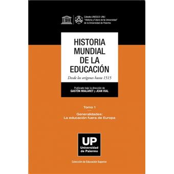 Historia Mundial De La Educación. Desde Los Orígenes Hasta 1515. Tomo 1 - 1
