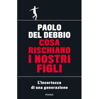 Cosa rischiano i nostri figli. L'incertezza di una generazione | Paolo Del Debbio - 1